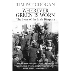 Wherever Green Is Worn: The Story of the Irish Diaspora