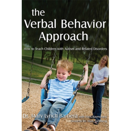 The Verbal Behavior Approach: How to Teach Children with Autism and Related Disorders
