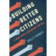 Building Better Citizens: A New Civics Education for All