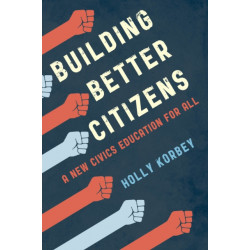 Building Better Citizens: A New Civics Education for All