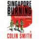 Singapore Burning: Heroism and Surrender in World War II