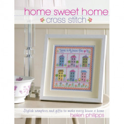 Home Sweet Home Cross Stitch: Stylish Samplers and Gifts to Give Your Home a Hug