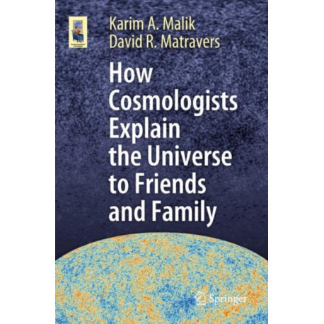 How Cosmologists Explain the Universe to Friends and Family