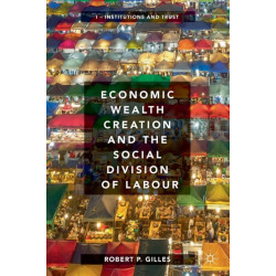 Economic Wealth Creation and the Social Division of Labour: Volume I: Institutions and Trust
