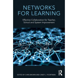 Networks for Learning: Effective Collaboration for Teacher, School and System Improvement
