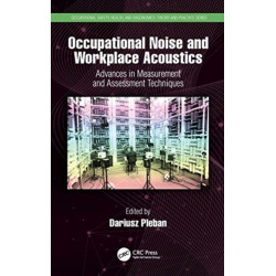 Occupational Noise and Workplace Acoustics: Advances in Measurement and Assessment Techniques