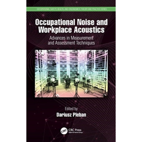 Occupational Noise and Workplace Acoustics: Advances in Measurement and Assessment Techniques