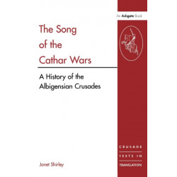 The Song of the Cathar Wars: A History of the Albigensian Crusade
