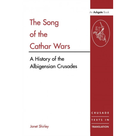 The Song of the Cathar Wars: A History of the Albigensian Crusade