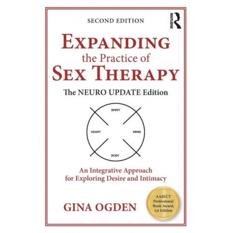 Expanding the Practice of Sex Therapy: The Neuro Update Edition—An Integrative Approach for Exploring Desire and Intimacy