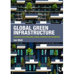 Global Green Infrastructure: Lessons for successful policy-making, investment and management