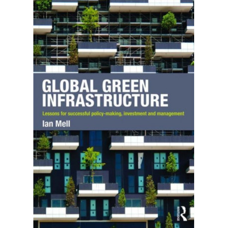 Global Green Infrastructure: Lessons for successful policy-making, investment and management