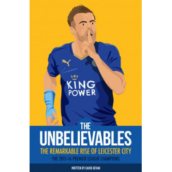 The Unbelievables: The Amazing Story of Leicester's 2015/16 Season