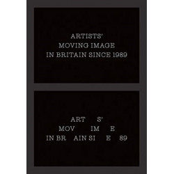 Artists’ Moving Image in Britain Since 1989