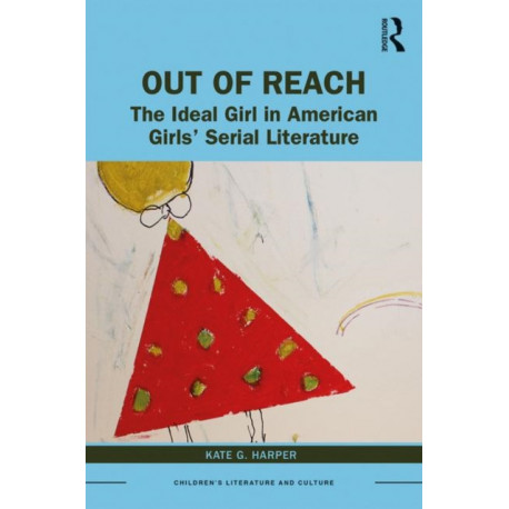 Out of Reach: The Ideal Girl in American Girls’ Serial Literature