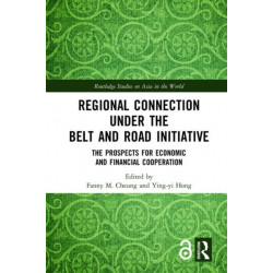 Regional Connection under the Belt and Road Initiative: The Prospects for Economic and Financial Cooperation
