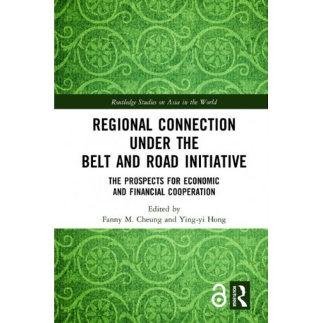 Regional Connection under the Belt and Road Initiative: The Prospects for Economic and Financial Cooperation