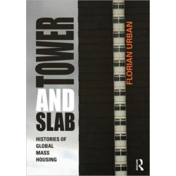 Tower and Slab: Histories of Global Mass Housing