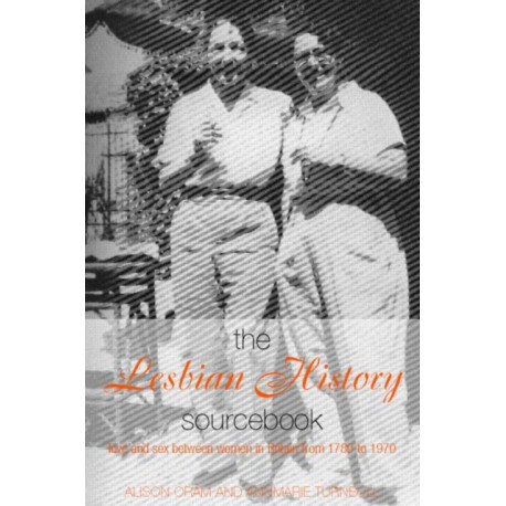 The Lesbian History Sourcebook: Love and Sex Between Women in Britain from 1780–1970
