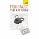 Foucault - The Key Ideas: Foucault on philosophy, power, and the sociology of knowledge: a concise introduction