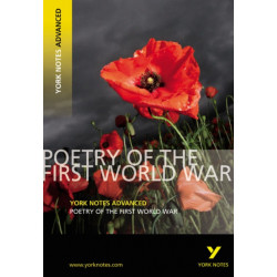 Poetry of the First World War (York Notes Advanced) English Literature Study Guide - for 2026, 2027 exams: York Notes Series