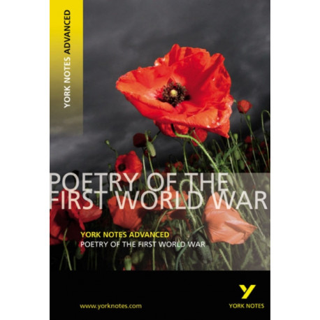 Poetry of the First World War (York Notes Advanced) English Literature Study Guide - for 2026, 2027 exams: York Notes Series