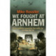 We Fought at Arnhem