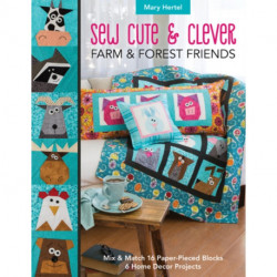 Sew Cute & Clever Farm & Forest Friends: Mix & Match 16 Paper-Pieced Blocks, 6 Home Decor Projects