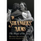 In Strangers' Arms: The Magic of the Tango