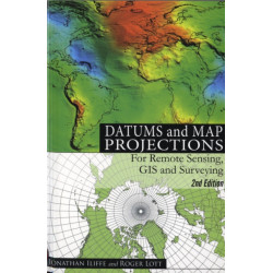 Datums and Map Projections: For Remote Sensing, GIS and Surveying