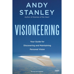 Visioneering: God's Blueprint for Developing and Maintaining Vision