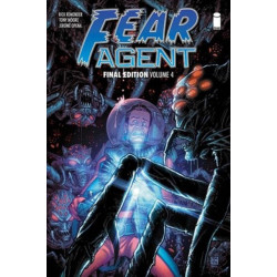 Fear Agent: Final Edition Volume 4
