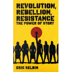 Revolution, Rebellion, Resistance: The Power of Story