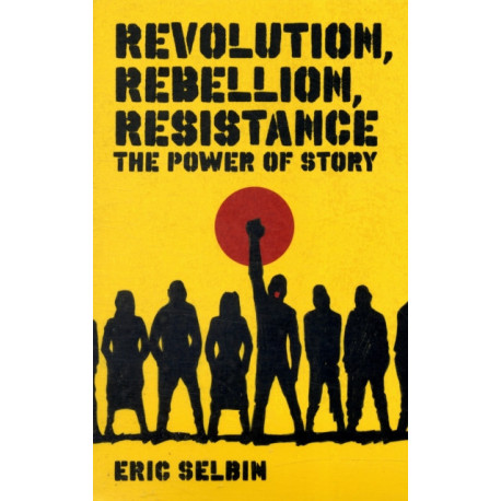 Revolution, Rebellion, Resistance: The Power of Story