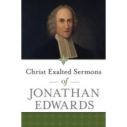 Christ Exalted Sermons of Jonathan Edwards
