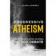 Progressive Atheism: How Moral Evolution Changes the God Debate