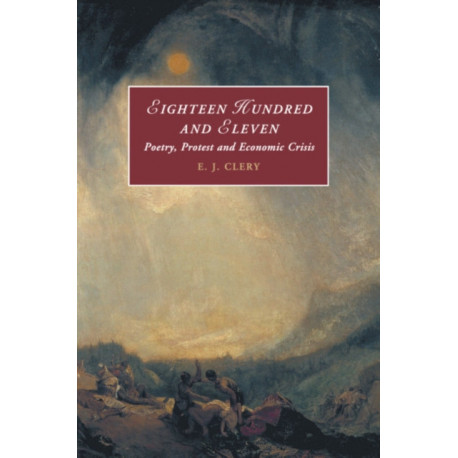 Eighteen Hundred and Eleven: Poetry, Protest and Economic Crisis