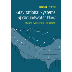 Gravitational Systems of Groundwater Flow: Theory, Evaluation, Utilization
