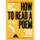 How to Read a Poem: A practical guide which will open your eyes - and touch your heart