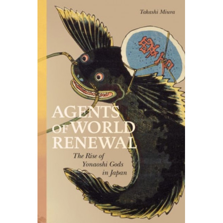 Agents of World Renewal: The Rise of Yonaoshi Gods in Japan