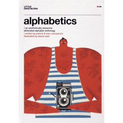 Alphabetics: An Aesthetically Awesome Alliterated Alphabet Anthology: An Aesthetically Awesome Alliterated Alphabet Anthology
