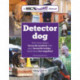 Detector Dog: A Talking Dogs Scentwork® Manual