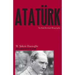 Ataturk: An Intellectual Biography