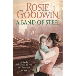 A Band of Steel: A family threatened by war but destroyed by love…