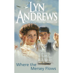 Where the Mersey Flows: A powerful saga of poverty, friendship and love