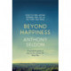 Beyond Happiness: How to find lasting meaning and joy in all that you have