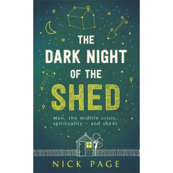 The Dark Night of the Shed: Men, the midlife crisis, spirituality - and sheds