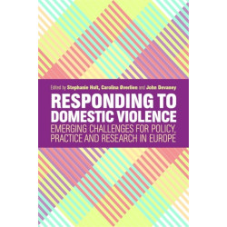Responding to Domestic Violence: Emerging Challenges for Policy, Practice and Research in Europe