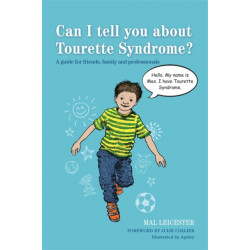 Can I tell you about Tourette Syndrome?: A guide for friends, family and professionals