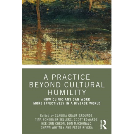 A Practice Beyond Cultural Humility: How Clinicians Can Work More Effectively in a Diverse World